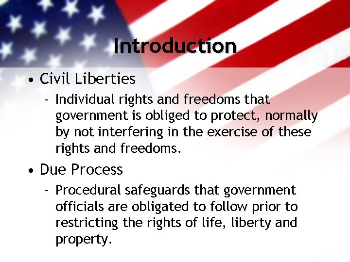 Introduction • Civil Liberties – Individual rights and freedoms that government is obliged to
