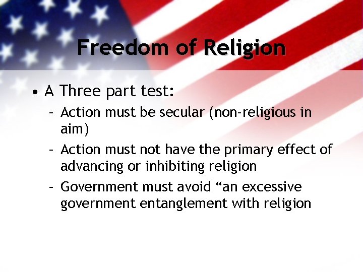 Freedom of Religion • A Three part test: – Action must be secular (non-religious
