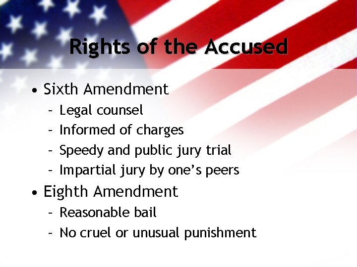 Rights of the Accused • Sixth Amendment – – Legal counsel Informed of charges