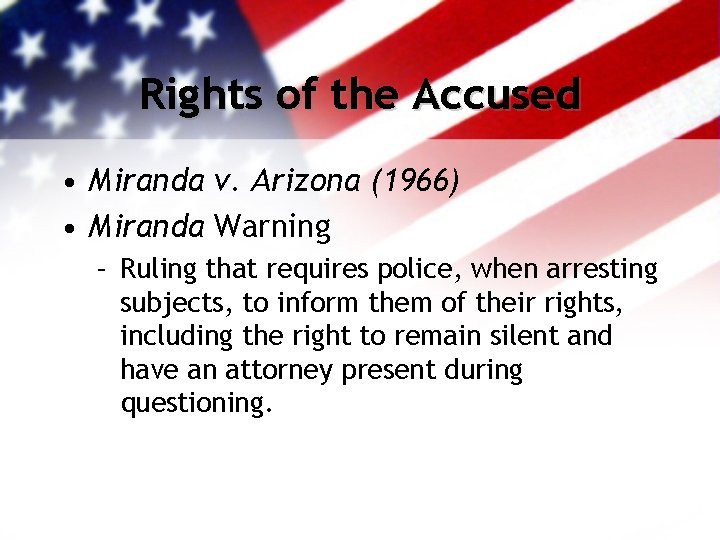 Rights of the Accused • Miranda v. Arizona (1966) • Miranda Warning – Ruling