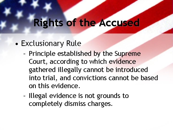 Rights of the Accused • Exclusionary Rule – Principle established by the Supreme Court,