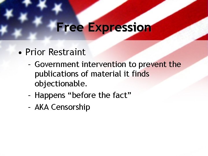 Free Expression • Prior Restraint – Government intervention to prevent the publications of material