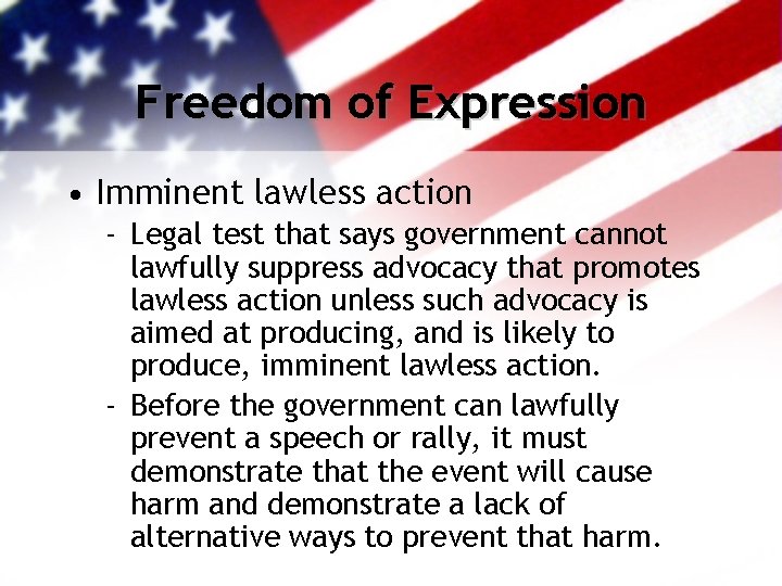 Freedom of Expression • Imminent lawless action - Legal test that says government cannot