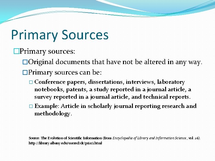 Primary Sources �Primary sources: �Original documents that have not be altered in any way.