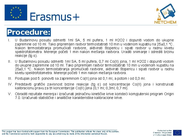 Procedure: I. U Budarinovu posudu odmeriti 1 ml SA, 5 ml pufera, 1 ml