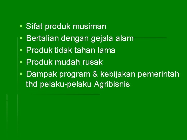 § § § Sifat produk musiman Bertalian dengan gejala alam Produk tidak tahan lama