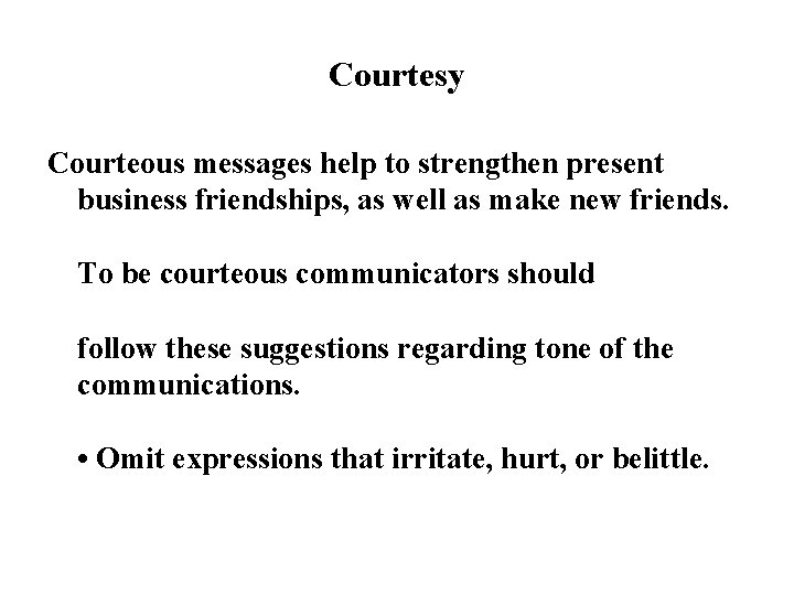 Courtesy Courteous messages help to strengthen present business friendships, as well as make new