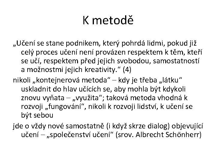 K metodě „Učení se stane podnikem, který pohrdá lidmi, pokud již celý proces učení