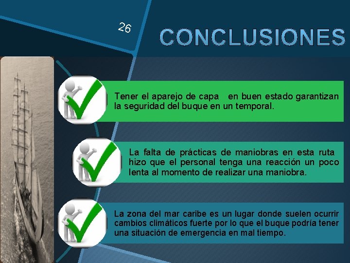 26 Tener el aparejo de capa en buen estado garantizan la seguridad del buque