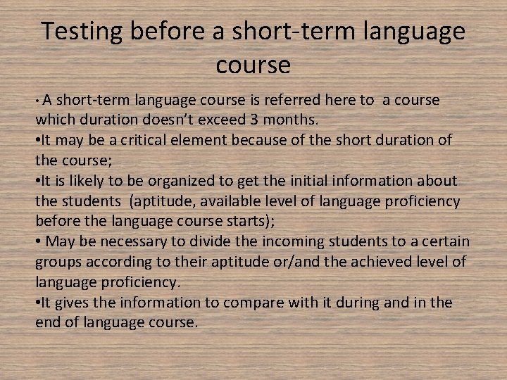 Testing before a short-term language course • A short-term language course is referred here
