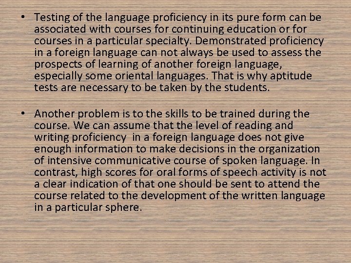  • Testing of the language proficiency in its pure form can be associated