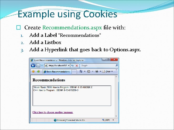 Example using Cookies � Create Recommendations. aspx file with: Add a Label “Recommendations“ 2.