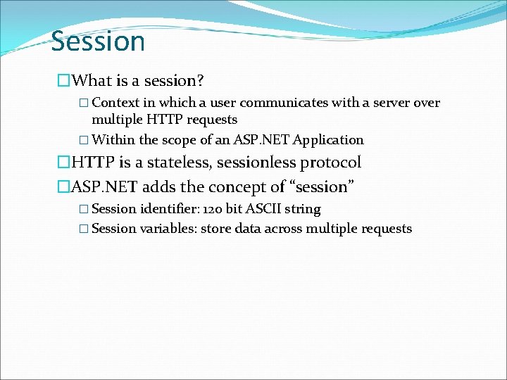 Session �What is a session? � Context in which a user communicates with a