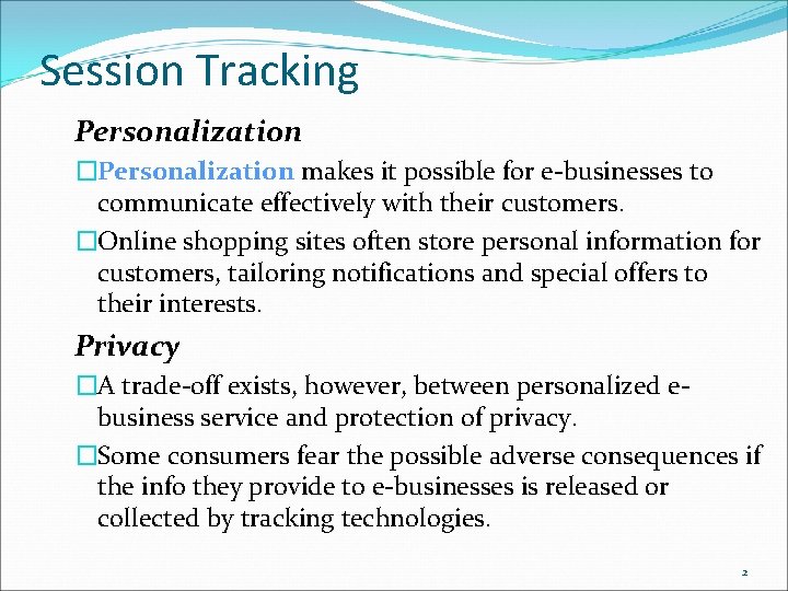 Session Tracking Personalization �Personalization makes it possible for e-businesses to communicate effectively with their