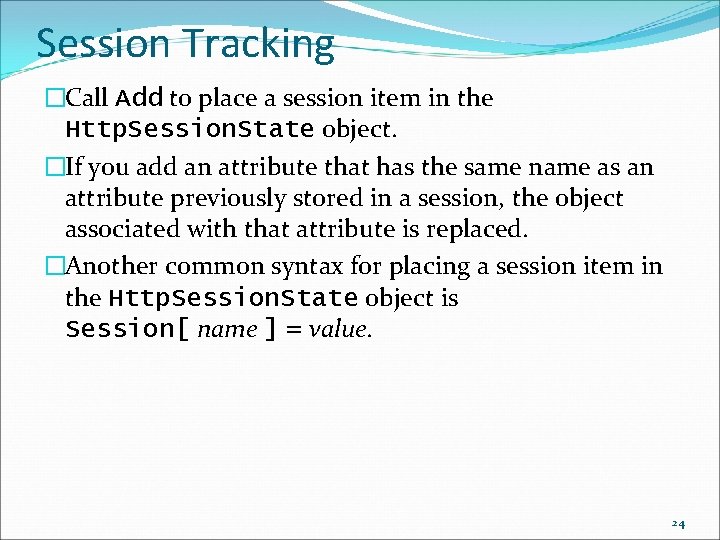 Session Tracking �Call Add to place a session item in the Http. Session. State