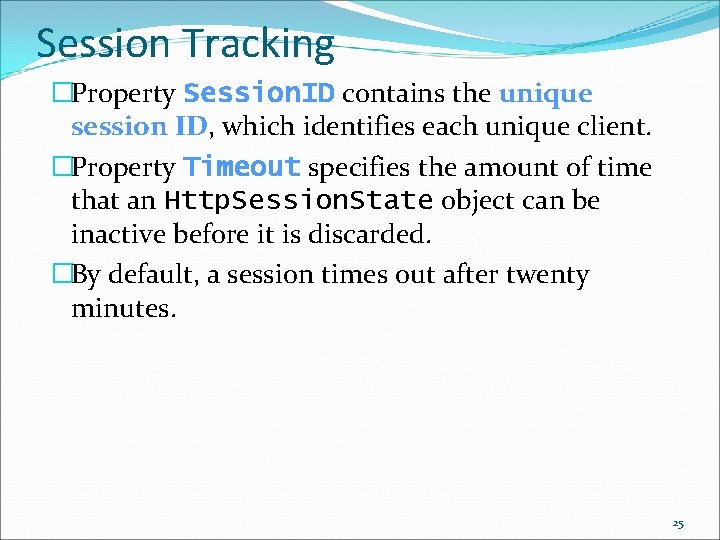 Session Tracking �Property Session. ID contains the unique session ID, which identifies each unique