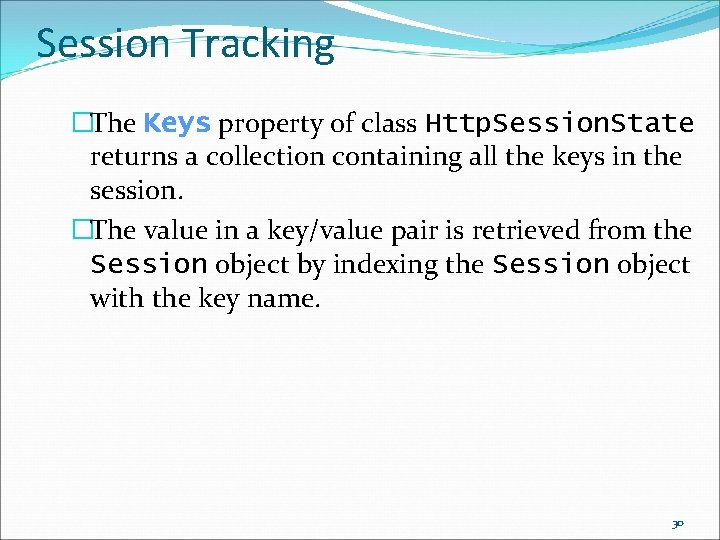Session Tracking �The Keys property of class Http. Session. State returns a collection containing
