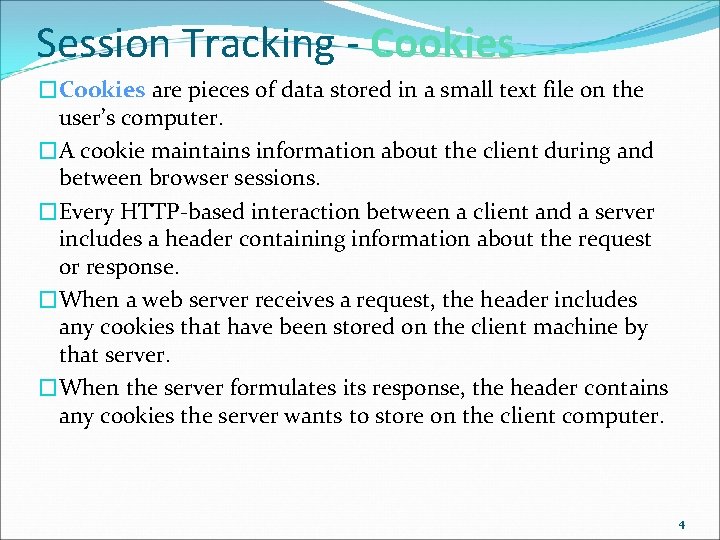 Session Tracking - Cookies �Cookies are pieces of data stored in a small text
