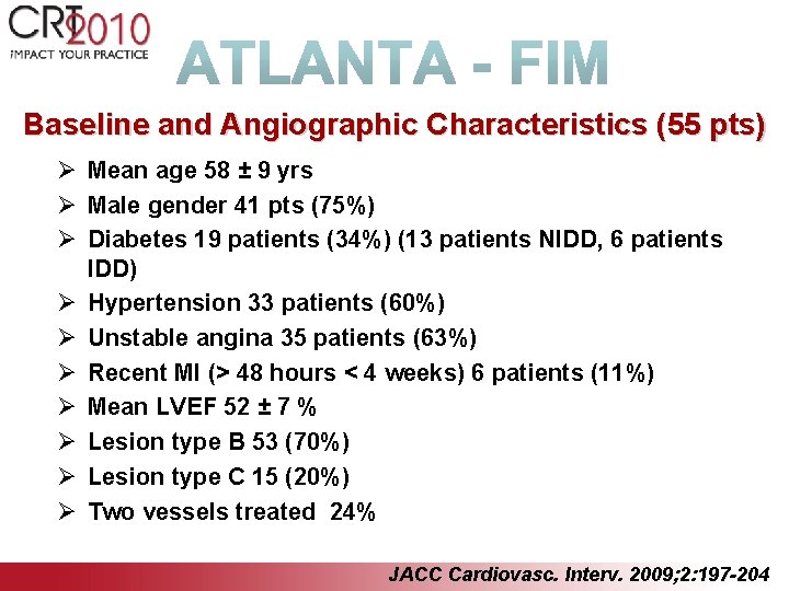 Baseline and Angiographic Characteristics (55 pts) Ø Mean age 58 ± 9 yrs Ø