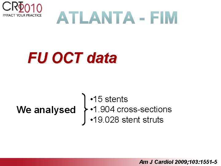 FU OCT data We analysed • 15 stents • 1. 904 cross-sections • 19.