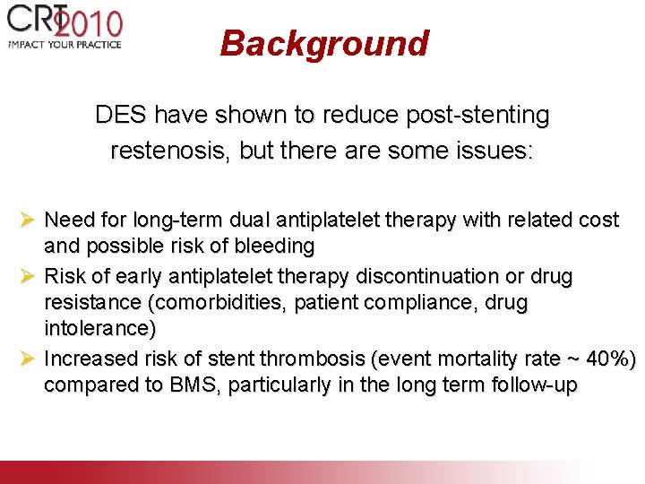 Background DES have shown to reduce post-stenting restenosis, but there are some issues: Ø