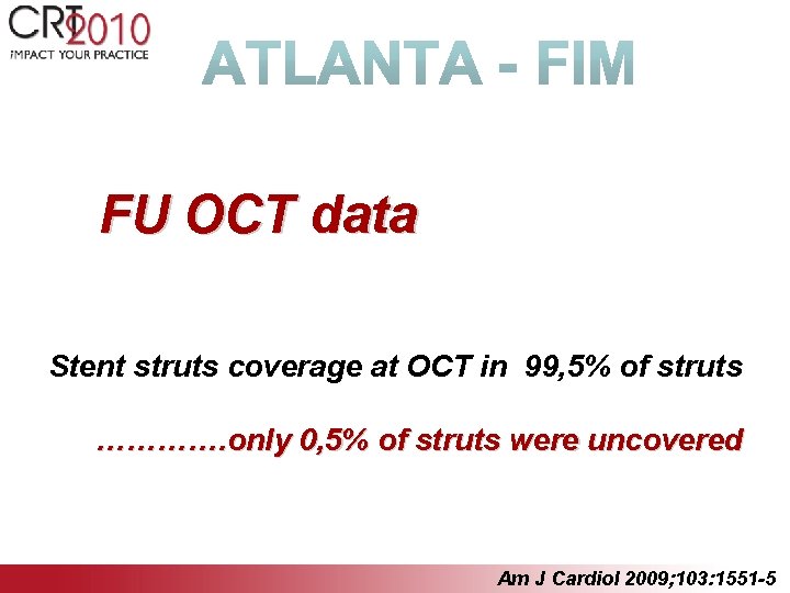 FU OCT data Stent struts coverage at OCT in 99, 5% of struts ………….