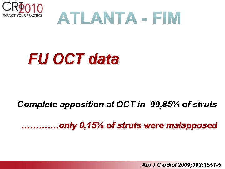 FU OCT data Complete apposition at OCT in 99, 85% of struts …………. only
