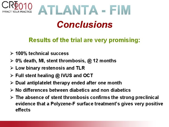 Conclusions Results of the trial are very promising: Ø 100% technical success Ø 0%