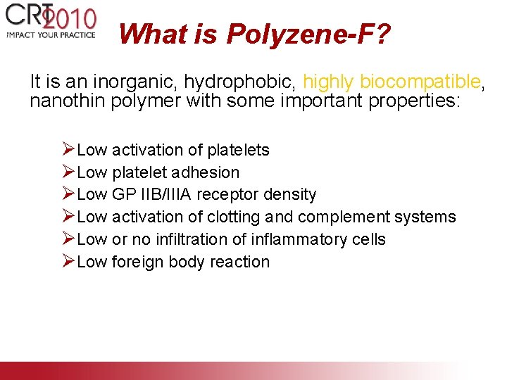 What is Polyzene-F? It is an inorganic, hydrophobic, highly biocompatible, nanothin polymer with some