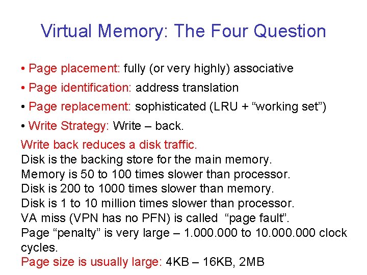 Virtual Memory: The Four Question • Page placement: fully (or very highly) associative •