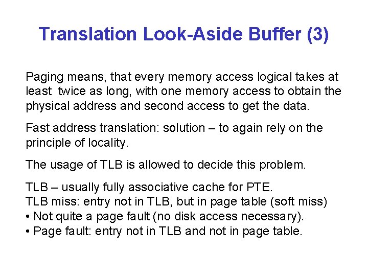 Translation Look-Aside Buffer (3) Paging means, that every memory access logical takes at least