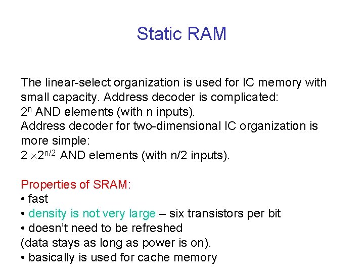 Static RAM The linear-select organization is used for IC memory with small capacity. Address
