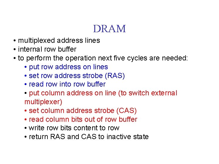 DRAM • multiplexed address lines • internal row buffer • to perform the operation