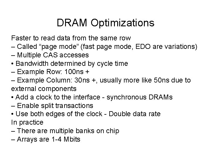 DRAM Optimizations Faster to read data from the same row – Called “page mode”