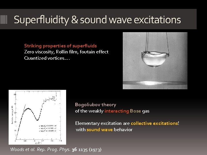 Superfluidity & sound wave excitations Striking properties of superfluids Zero viscosity, Rollin film, foutain