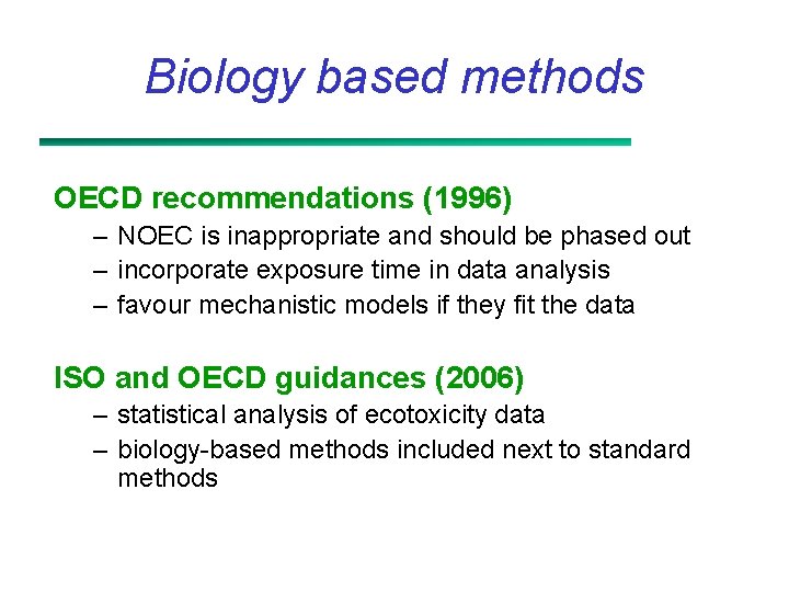 Biology based methods OECD recommendations (1996) – NOEC is inappropriate and should be phased