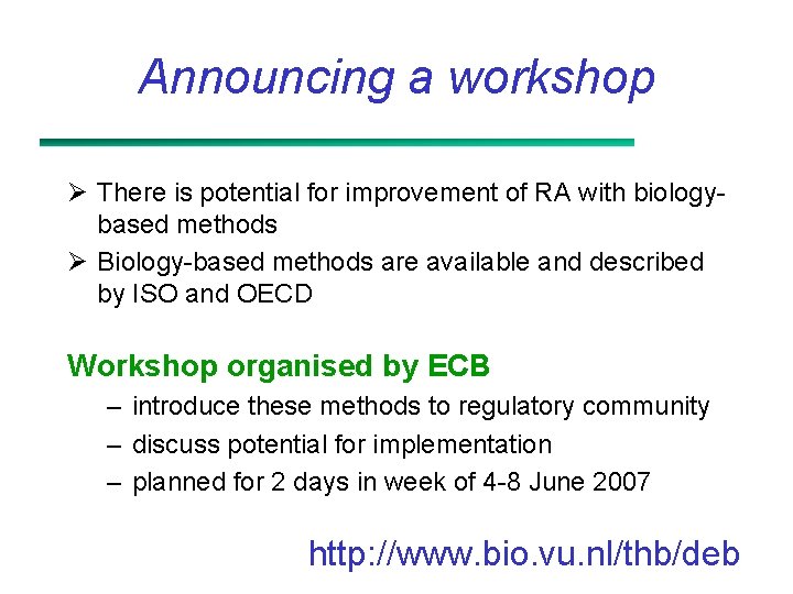 Announcing a workshop Ø There is potential for improvement of RA with biologybased methods