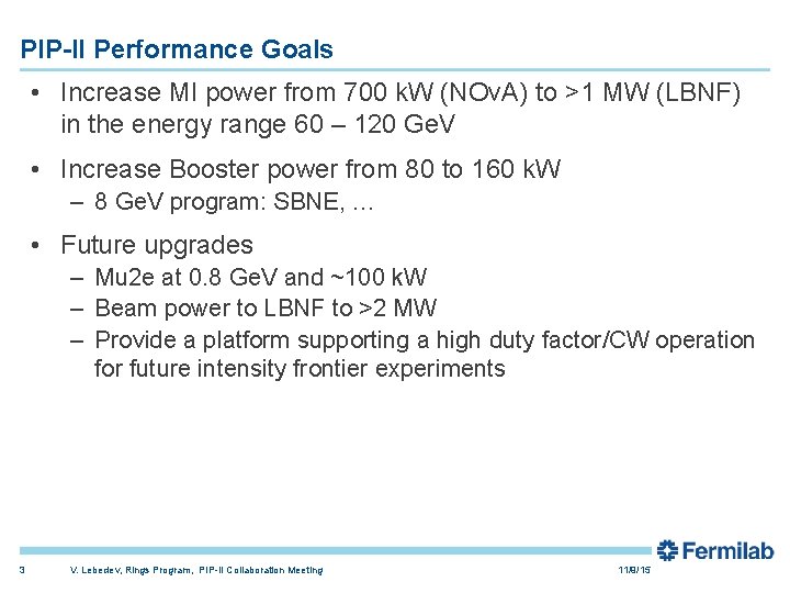 PIP-II Performance Goals • Increase MI power from 700 k. W (NOv. A) to