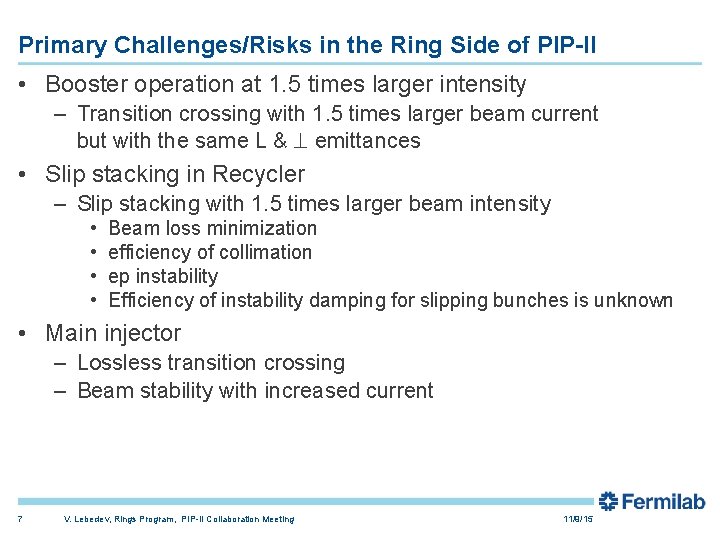 Primary Challenges/Risks in the Ring Side of PIP-II • Booster operation at 1. 5
