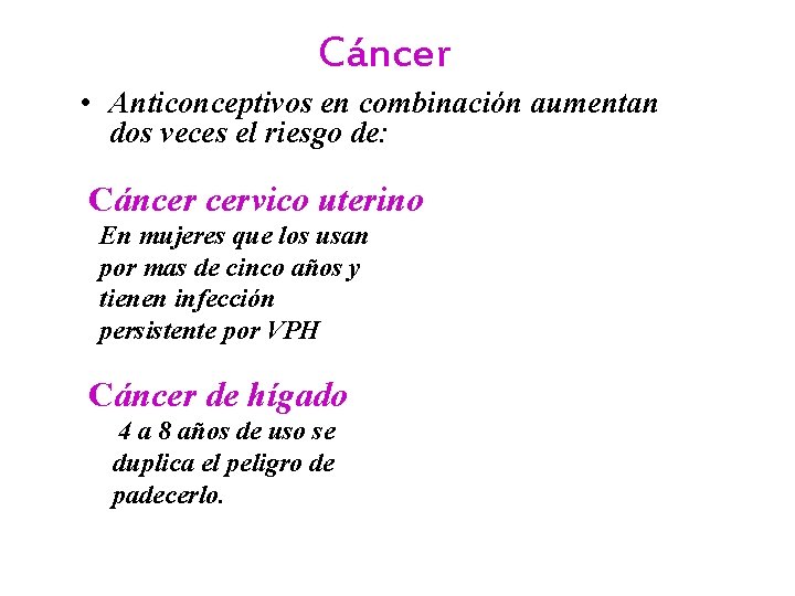 Cáncer • Anticonceptivos en combinación aumentan dos veces el riesgo de: Cáncer cervico uterino