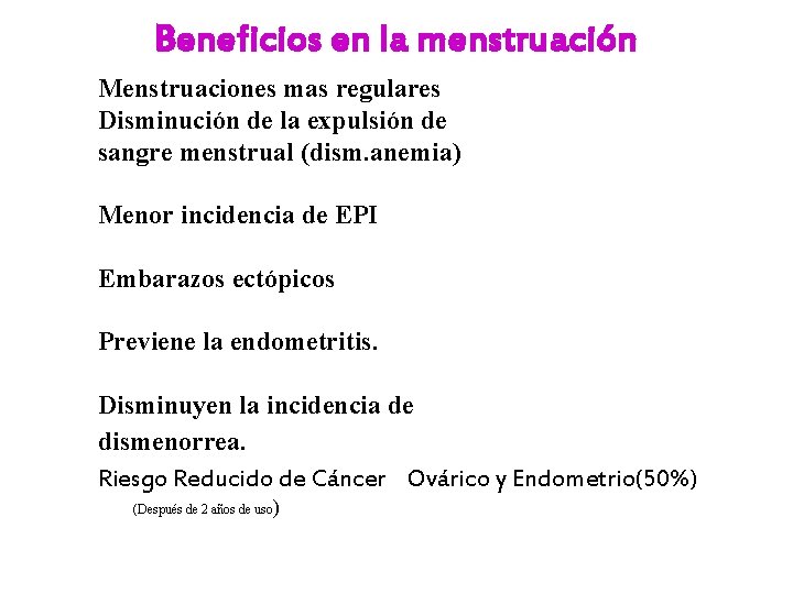 Beneficios en la menstruación Menstruaciones mas regulares Disminución de la expulsión de sangre menstrual