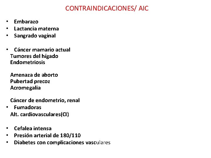 CONTRAINDICACIONES/ AIC • Embarazo • Lactancia materna • Sangrado vaginal • Cáncer mamario actual