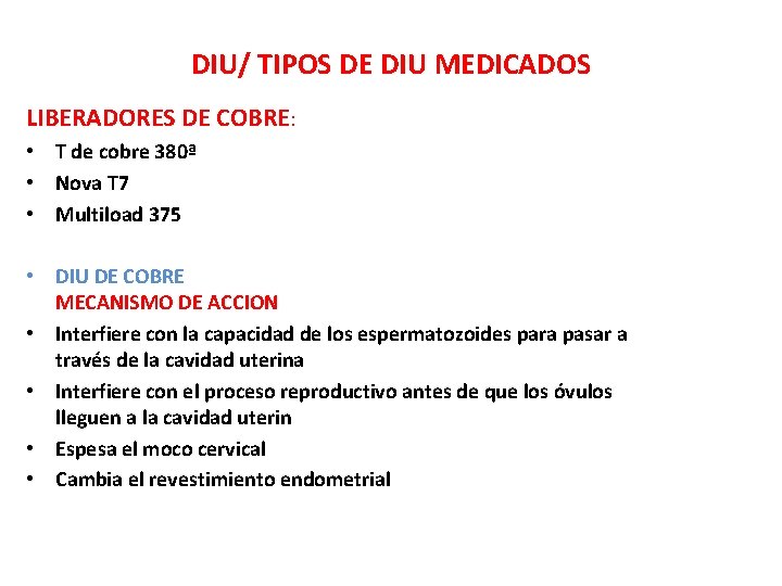 DIU/ TIPOS DE DIU MEDICADOS LIBERADORES DE COBRE: • T de cobre 380ª •