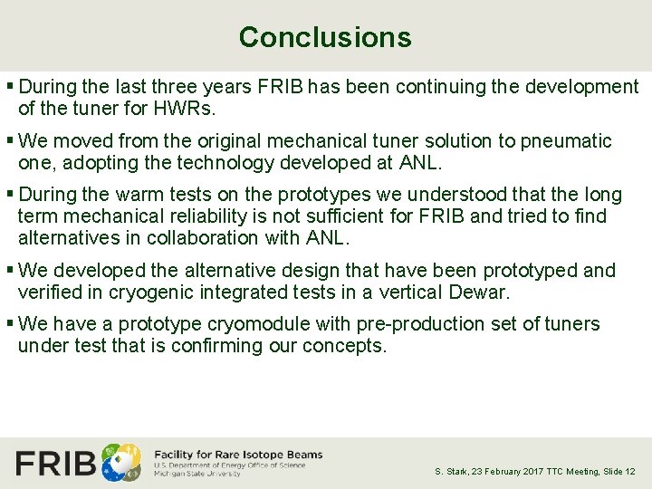Conclusions § During the last three years FRIB has been continuing the development of