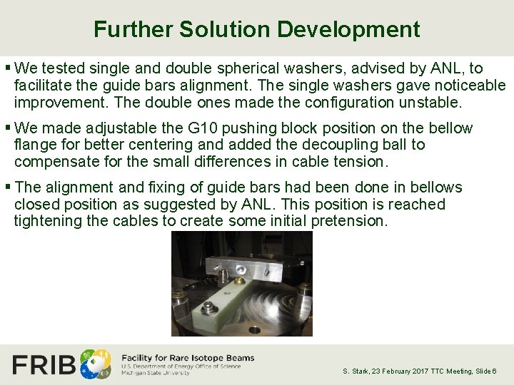 Further Solution Development § We tested single and double spherical washers, advised by ANL,