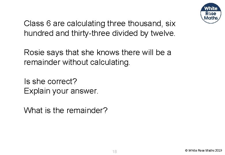 Class 6 are calculating three thousand, six hundred and thirty-three divided by twelve. Rosie