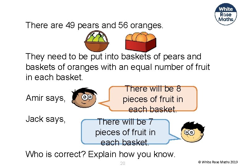 There are 49 pears and 56 oranges. They need to be put into baskets