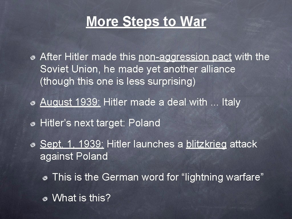 More Steps to War After Hitler made this non-aggression pact with the Soviet Union,