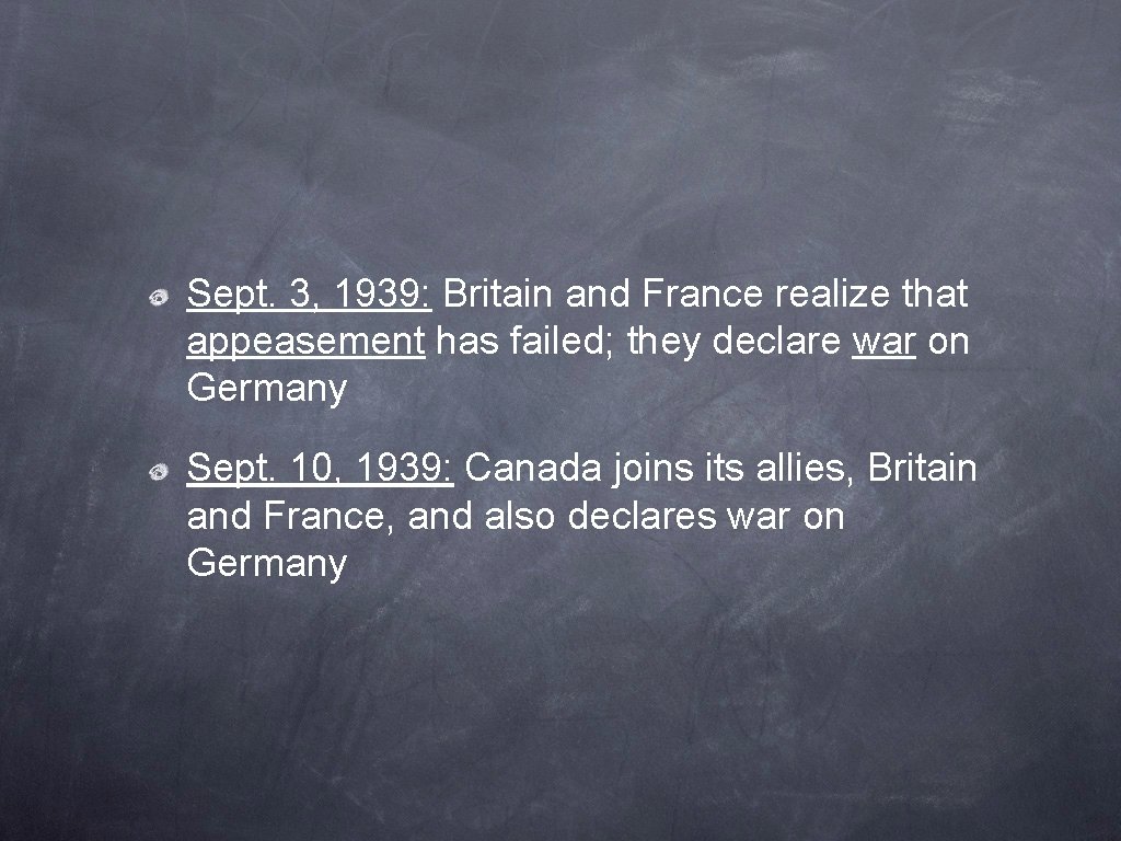 Sept. 3, 1939: Britain and France realize that appeasement has failed; they declare war