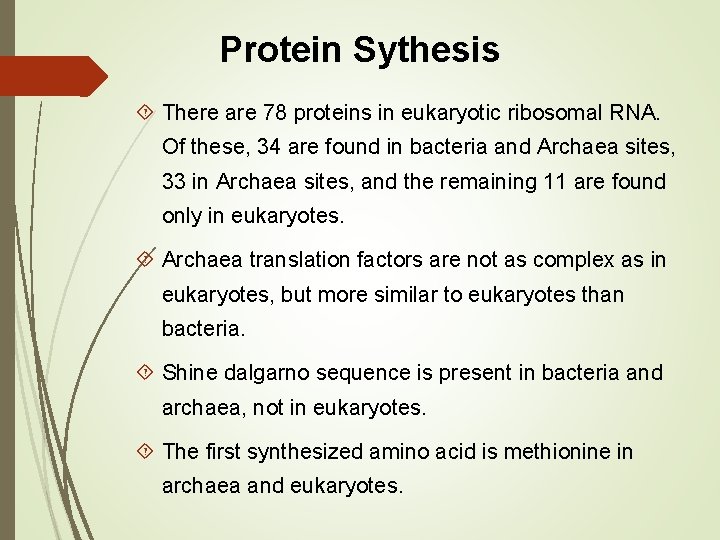 Protein Sythesis There are 78 proteins in eukaryotic ribosomal RNA. Of these, 34 are
